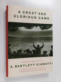 A Great and Glorious Game - Baseball Writings of A. Bartlett Giamatti