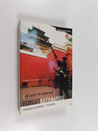 Forget Kathmandu - An Elegy for Democracy