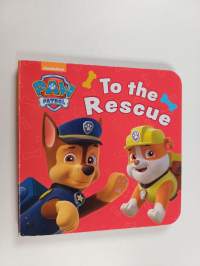 Paw patrol : to the rescue