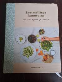 Lautasellinen kauneutta - syö olosi hyväksi ja kauniiksi