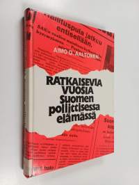 Ratkaisevia vuosia Suomen poliittisessa elämässä