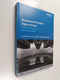 Business process operations : Embracing the art of the possible - A collection of insights and perspectives