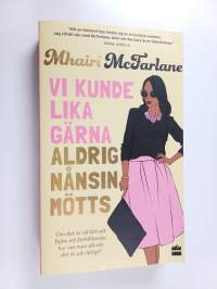 Vi kunde lika gärna aldrig nånsin mötts