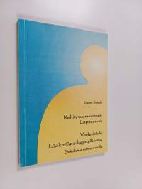 Kehitysvammainen lapsemme : Varhaistuki lääkintäpedagogiikassa : kokemuksia kehitysvammaisten lasten hoidosta : Johdatus vanhemmille