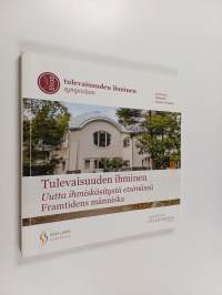 Tulevaisuuden ihminen : uutta ihmiskäsitystä etsimässä = Framtidens människa : Symposium : 25.9.2015 Helsinki Suomi, Finland