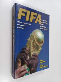 FIFA and the Contest for World Football - Who Rules the Peoples&#039; Game?