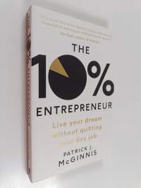 The 10% Entrepreneur : Live Your Dream Without Quitting Your Day Job