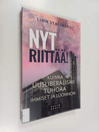 Nyt riittää! : kuinka uusliberalismi tuhoaa ihmiset ja luonnon