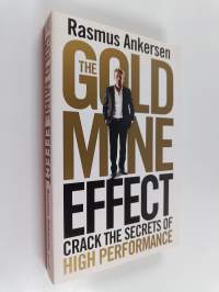 The Gold Mine Effect : Crack the Secrets of High Performance
