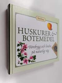 Huskurer &amp; botemedel : förebygg och lindra på naturlig väg