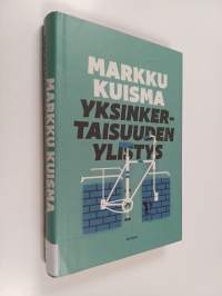 Yksinkertaisuuden ylistys : rahan, vallan ja johtamisen merkillinen maailma