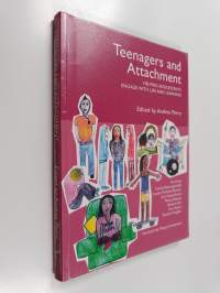 Teenagers and attachment : helping adolescents engage with life and learning