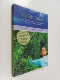 Child&#039;s mind : mindfulness practices to help our children be more focused, calm, and relaxed