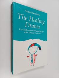 The healing drama : psychodrama and dramatherapy with abused children