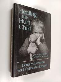 Healing the Hurt Child - A Developmental Contextual Approach