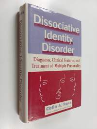 Dissociative identity disorder : diagnosis, clinical features, and treatment of multiple personality