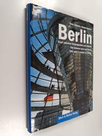 Berlin : Stadt zwischen Vergangenheit und Zukunft = City between past and future = Ville entre le passé et l&#039;avenir