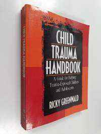 Child trauma handbook : a guide for helping trauma-exposed children and adolescents