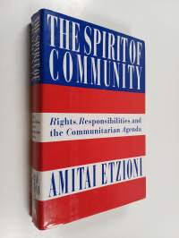 The spirit of community : rights, responsibilities, and the communitarian agenda