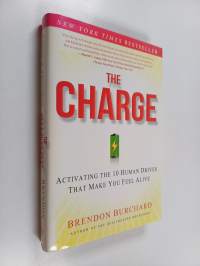 The charge : Activating the 10 human drives that make you feel alive
