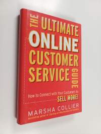 The ultimate online customer service guide : how to connect with your customers to sell more!