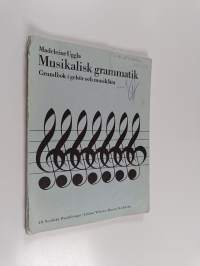 Musikalisk Grammatik : Grundbok i gehör och musiklära