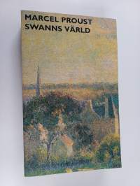På spaning efter den tid som flytt 1 : Swanns värld