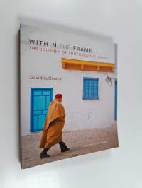 Within the frame : the journey of photographic vision