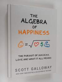 The Algebra of Happiness : The Pursuit of Success, Love and what it All Means