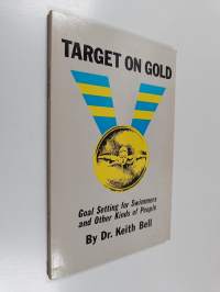 Target on Gold - Goal Setting for Swimmers and Other Kinds of People