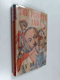 The Puppets and I - An Autobiographical Account of the Experience and Travels of a Puppet Master