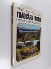 Trädgård i norr : det hårda klimatets trädgård : (zonerna IV-VIII)