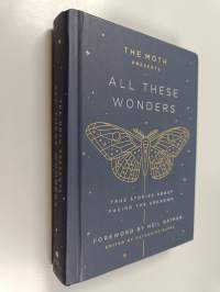 The Moth Presents: All These Wonders - True Stories About Facing the Unknown