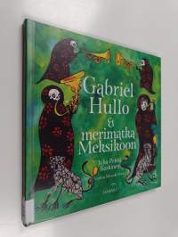 Gabriel Hullo &amp; merimatka Meksikoon