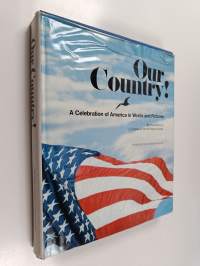 Our country! : a Celebration of America in Words and Pictures