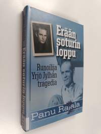 Erään soturin loppu : runoilija Yrjö Jylhän tragedia - Runoilija Yrjö Jylhän tragedia