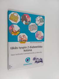 Iäkäs tyypin 2 diabeetikko kotona : opas kotihoidon ammattilaisille ja läheisille