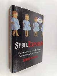 Sybil Exposed - The Extraordinary Story Behind the Famous Multiple Personality Case