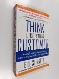 Think Like Your Customer: A Winning Strategy to Maximize Sales by Understanding and Influencing How and Why Your Customers Buy