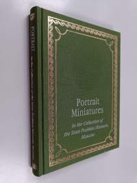 Portrait Miniatures in the Collection of the State Pushkin Museum, Moscow, 18th and 19th Centuries
