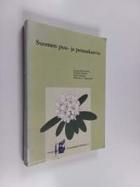 Suomen puu- ja pensaskasvio = Finlands vedväxter = Woody flora of Finland = Gehölzflora Finnlands - Finlands vedväxter - Woody flora of Finland - Gehölzflora Finn...