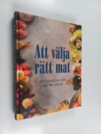 Att välja rätt mat : ett lexikon för bättre hälsa