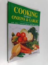 Cooking Without Onions and Garlic - An All Vegetarion Recipe Book