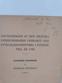 Grunddragen av den militära undervisningens uppkomst- och utvecklingshistoria i Sverige till år 1792 (tekijän omiste)