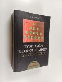 Työelämän huonontumisen lyhyt historia : muutokset hyvinvointivaltioiden ajasta globaaliin hyperkilpailuun