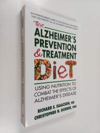 The Alzheimer&#039;s Prevention &amp; Treatment Diet - Using Nutrition to Combat the Effects of Alzheimer&#039;s Disease