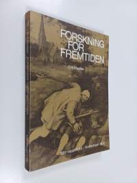 Forskning for fremtiden - metodesamling om fremtidsorientering med eksempler isaer fra byggeri och teknologi