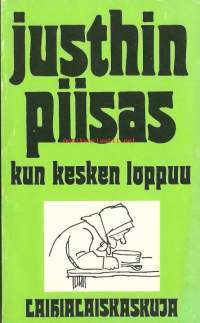 Justhin piisas kun kesken loppuu / toim. Marjatta Jauhiainen ; kuv. Jorma Tiittanen.
