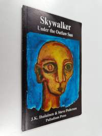 Skywalker under the outlaw sun : journeys to the most western places in 1998-1999 : writing by J. K. Ihalainen