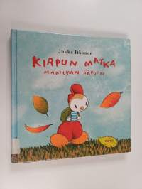 Kirpun matka maailman ääriin : vaellussatu